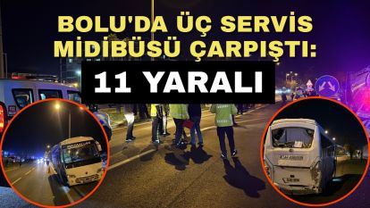 Bolu'da üç servis midibüsü çarpıştı: 11 yaralı