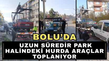Bolu'da uzun süredir park halindeki hurda araçlar toplanıyor