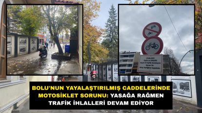 Bolu'nun Yayalaştırılmış Caddelerinde Motosiklet Sorunu: Yasağa Rağmen Trafik İhlalleri Devam Ediyor