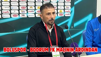 Boluspor - Bodrum FK maçının ardından