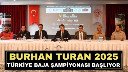 BURHAN TURAN 2025 TÜRKİYE BAJA ŞAMPİYONASI BAŞLIYOR