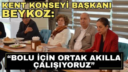 Kent Konseyi Başkanı Beykoz: “Bolu İçin Ortak Akılla Çalışıyoruz”