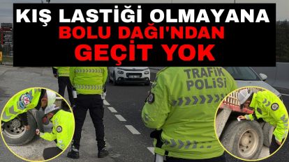 Kış lastiği olmayana Bolu Dağı'ndan geçit yok