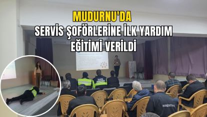 Mudurnu'da servis şoförlerine ilk yardım eğitimi verildi