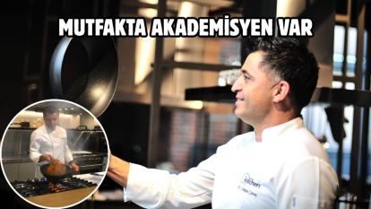 MUTFAKTA AKADEMİSYEN VAR