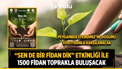 “Sen de Bir Fidan Dik” Etkinliği ile 1500 Fidan Toprakla Buluşacak