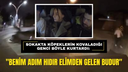 Sokakta köpeklerin kovaladığı genci böyle kurtardı: "Benim adım Hıdır elimden gelen budur"