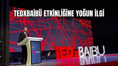 TEDXBAİBÜ ETKİNLİĞİNE YOĞUN İLGİ