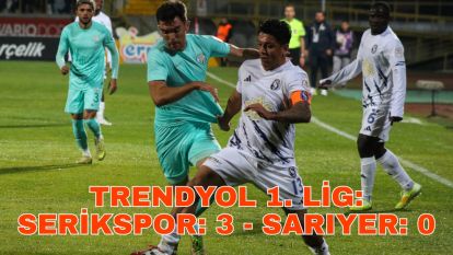 Trendyol 1. Lig: Serikspor: 3 - Sarıyer: 0
