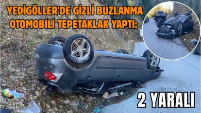 Yedigöller'de gizli buzlanma otomobili tepetaklak yaptı: 2 yaralı