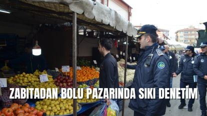 Zabıtadan Bolu Pazarında Sıkı Denetim