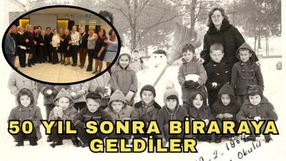 50 YIL SONRA BİRARAYA GELDİLER