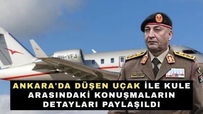 Ankara'da düşen uçak ile kule arasındaki konuşmaların detayları paylaşıldı
