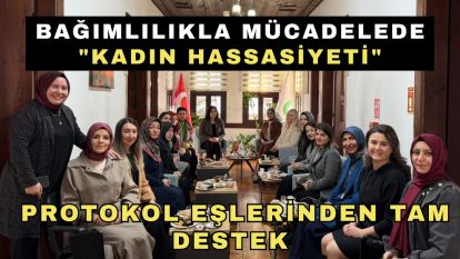 Bağımlılıkla Mücadelede "Kadın Hassasiyeti": Protokol Eşlerinden Tam Destek