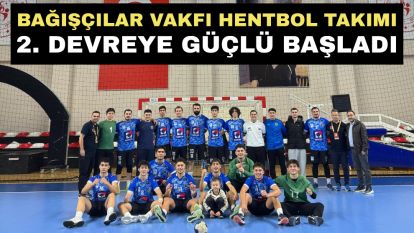 Bağışçılar Vakfı Hentbol Takımı 2. Devreye Güçlü Başladı