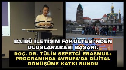 BAİBÜ İletişim Fakültesi'nden Uluslararası Başarı: Doç. Dr. Tülin Sepetci Erasmus+ Programında Avrupa'da Dijital Dönüşüme Katkı Sundu