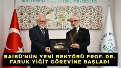BAİBÜ'nün yeni rektörü Prof. Dr. Faruk Yiğit görevine başladı