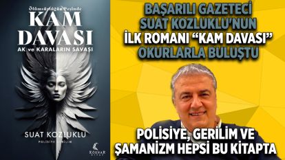 Başarılı Gazeteci Suat Kozluklu'nun ilk romanı “KAM DAVASI” okurlarla buluştu.... Polisiye, gerilim ve Şamanizm hepsi bu kitapta