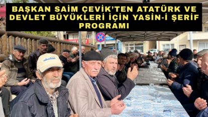 Başkan Saim Çevik'ten Atatürk ve Devlet Büyükleri İçin Yasin-i Şerif Programı