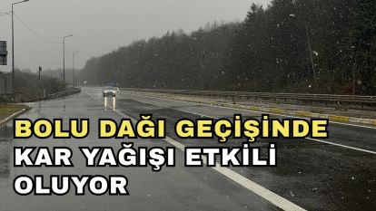 Bolu Dağı geçişinde kar yağışı etkili oluyor