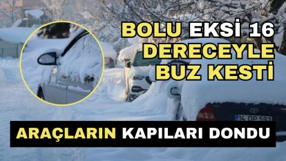 Bolu eksi 16 dereceyle buz kesti, araçların kapıları dondu