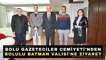 Bolu Gazeteciler Cemiyeti'nden Bolulu Batman Valisi'ne Ziyaret