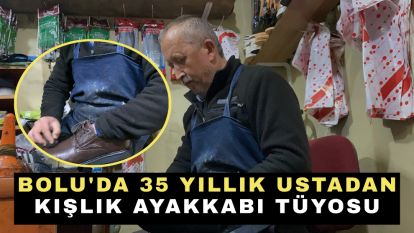 Bolu'da 35 yıllık ustadan kışlık ayakkabı tüyosu