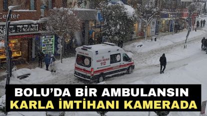 Bolu'da bir ambulansın karla imtihanı kamerada