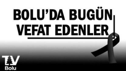 Bolu'da Bugün Vefat Edenler 01.12.2025