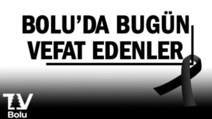 Bolu'da Bugün Vefat Edenler 20.12.2025
