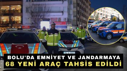 Bolu'da emniyet ve jandarmaya 68 yeni araç tahsis edildi