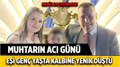 Bolu'da genç muhtarın acı günü: Ebru Yılmaz hayatını kaybetti