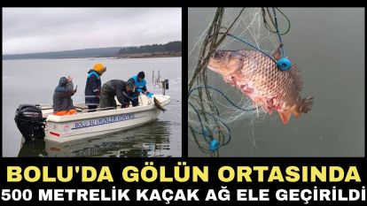 Bolu'da gölün ortasında 500 metrelik kaçak ağ ele geçirildi