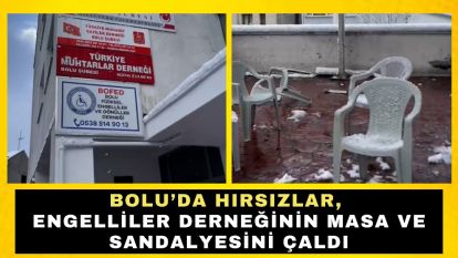 Bolu'da hırsızlar, engelliler derneğinin masa ve sandalyesini çaldı