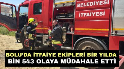Bolu'da itfaiye ekipleri bir yılda bin 543 olaya müdahale etti