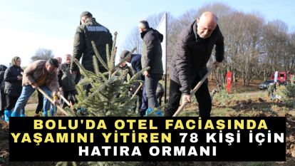 Bolu'da otel faciasında yaşamını yitiren 78 kişi için hatıra ormanı