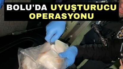 Bolu'da uyuşturucu operasyonu