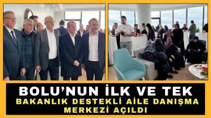 Bolu'nun İlk ve Tek Bakanlık Destekli Aile Danışma Merkezi Açıldı