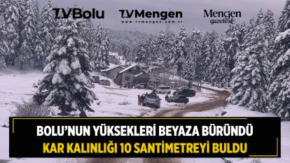 Bolu'nun yükseklerinde kar kalınlığı 10 santimetreye ulaştı