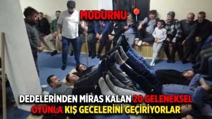 Dedelerinden miras kalan 20 geleneksel oyunla kış gecelerini geçiriyorlar