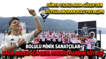 DÜNYA YILDIZI ARDA GÜLER'DEN DUYGULANDIRAN BOLU PAYLAŞIMI... Bolulu minik sanatçılar Arda Abileri için Real Madrid Marşını söyledi