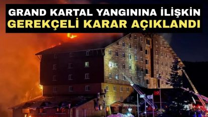 Grand Kartal Yangınına ilişkin Gerekçeli Karar Açıklandı