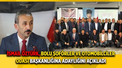 İsmail Öztürk, Bolu Şoförler ve Otomobilciler Odası Başkanlığına Adaylığını Açıkladı