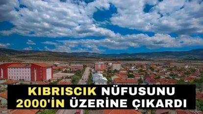Kıbrıscık nüfusunu 2000' in üzerine çıkardı