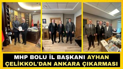 MHP Bolu İl Başkanı Ayhan Çelikkol'dan Ankara Çıkarması