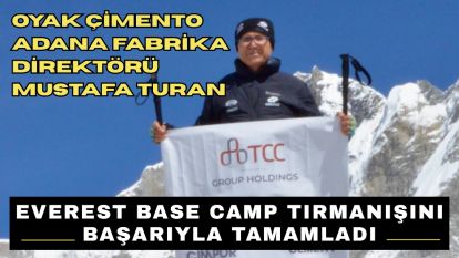 OYAK Çimento Adana Fabrika Direktörü Mustafa Turan, Everest Base Camp Tırmanışını Başarıyla Tamamladı