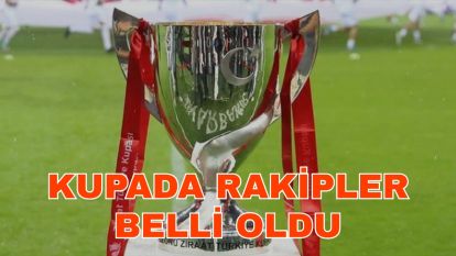Kupada rakipler belli oldu