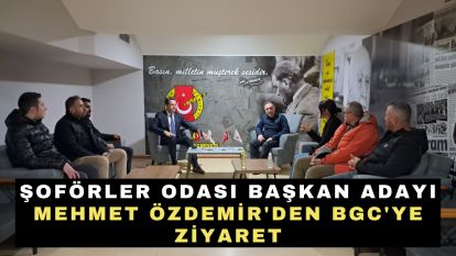 Şoförler Odası Başkan adayı Mehmet Özdemir'den BGC'ye ziyaret