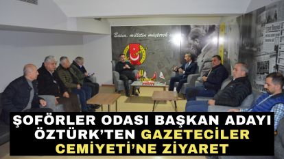 Şoförler Odası Başkan Adayı Öztürk'ten Gazeteciler Cemiyeti'ne ziyaret