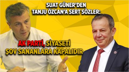 Suat Güner'den Tanju Özcan'a sert sözler: “Davet edilmediğin düğüne ‘gelmem' demeye benzer”